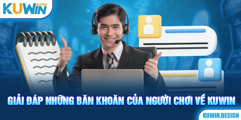 Giải đáp những băn khoăn của người chơi về KUWIN