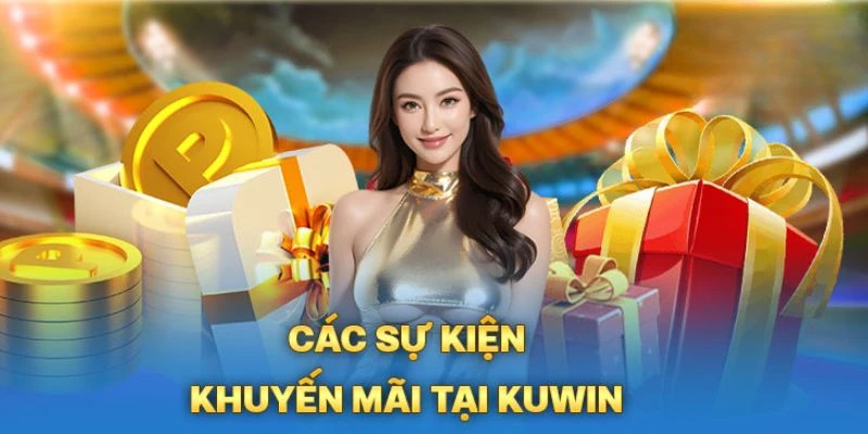 Khuyến mãi chào mừng khi đăng ký Kuwin cực kỳ hấp dẫn cho anh em