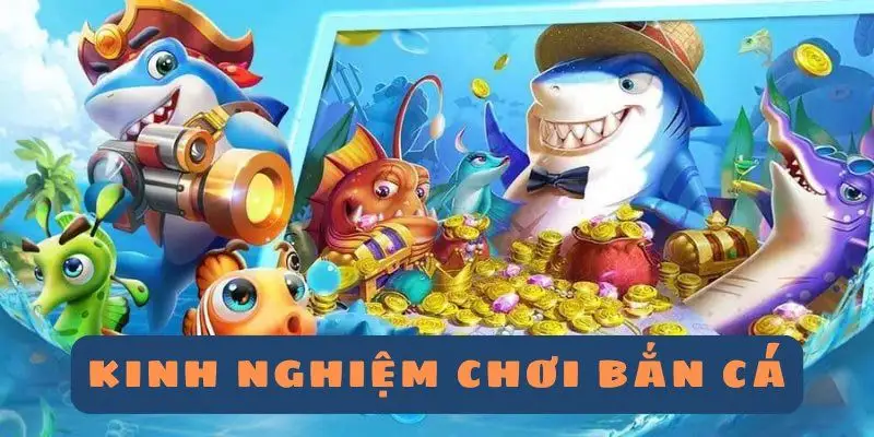 Kinh nghiệm chiến thắng game Fishing cho ngư thủ